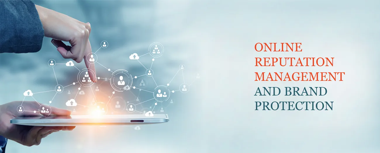 ONLINE REPUTATION  MANAGEMENT AND  BRAND PROTECTION